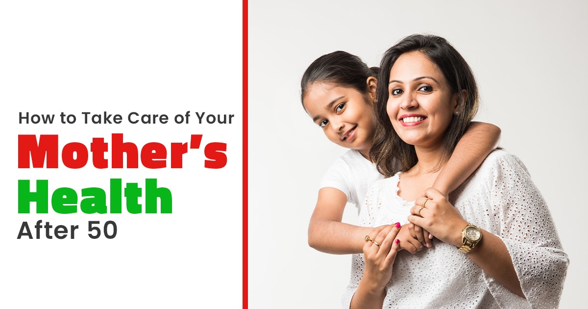 How to Take Care of Your Mother’s Health After 50